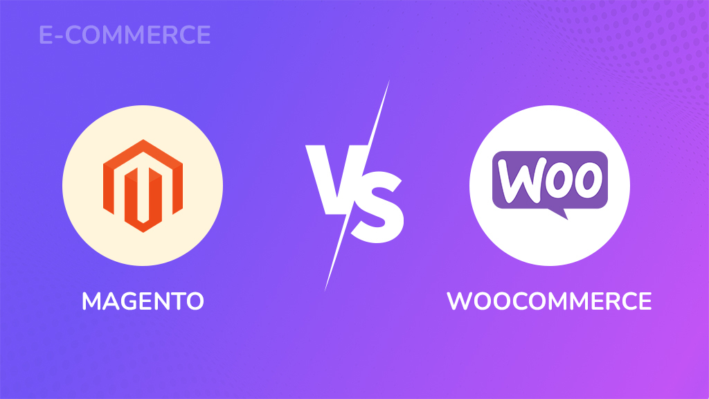 Magento Vs. WooCommerce: Choose the Best for Your Store!